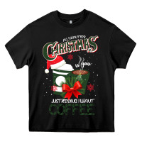 Black All I Want For Christmas Is You Just Kidding I Want Coffee Heavy Core Tee - Bettercallsaul