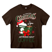 Chocolate Brown All I Want For Christmas Is You Just Kidding I Want Coffee Heavy Core Tee - Bettercallsaul