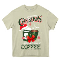 Mossy All I Want For Christmas Is You Just Kidding I Want Coffee Heavy Core Tee - Bettercallsaul