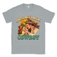 Heather Grey Bring me flowers cowboy Classic Tee - HowdyJamesFarm