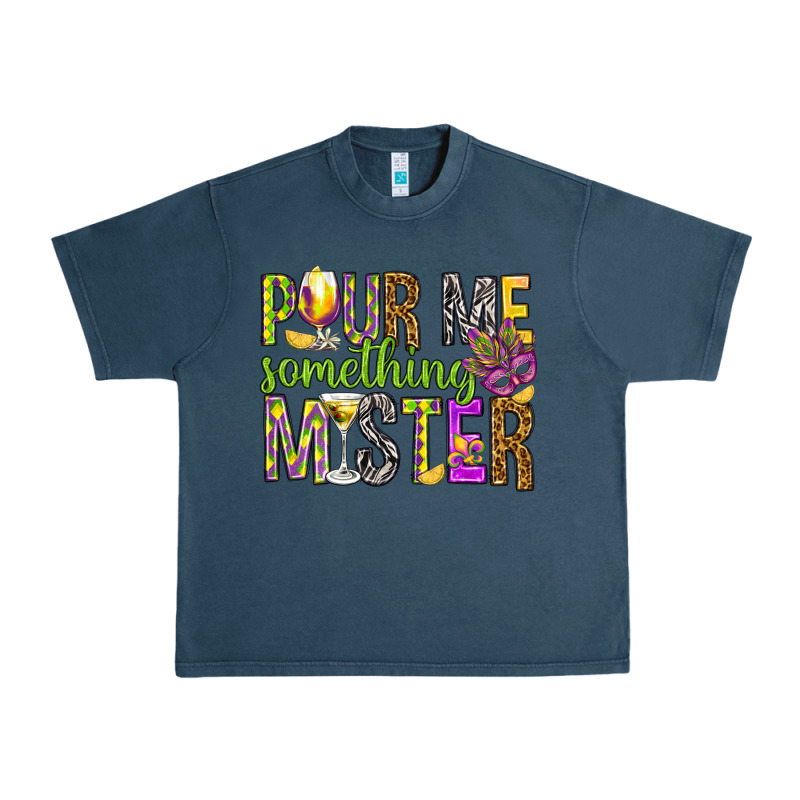 Pour Me Something Mister Marri Gras Urban Heavy Tee by HowdyJamesFarm | Teevron