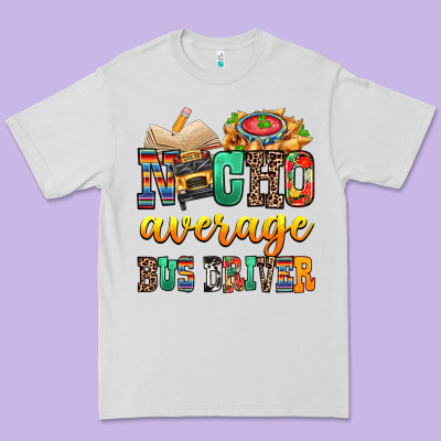 Nacho Average Bus Driver Premium Tee Designed By Texasbilliewilder