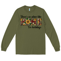 Army Green there's no place like home for holidays Long Sleeve Tee - RanaPortraitStore