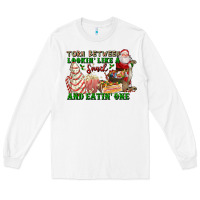 White torn between lookin like a snack and eatin one Long Sleeve Tee - FaDigitalArtStudio