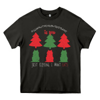 Asphalt All Want For Christmas is You Just Kidding I Want Cats Heavy Core Tee - Bettercallsaul
