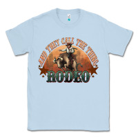 Dusty Blue And they call the thing rodeo bull bullfighter Classic Tee - HowdyJamesFarm