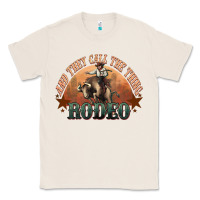 Natural And they call the thing rodeo bull bullfighter Classic Tee - HowdyJamesFarm