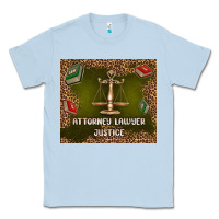 Dusty Blue attorney lawyer justice Classic Tee - TumblerDesignByShophia