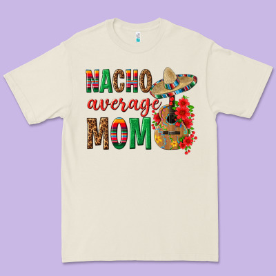 Nacho Average Mom Premium Tee Designed By Texasbilliewilder