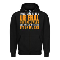Black i was going to be a liberal for halloween but my head Zipper Hoodie - longCreatives