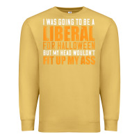 Antique Gold i was going to be a liberal for halloween but my head Premium Sweatshirt - longCreatives