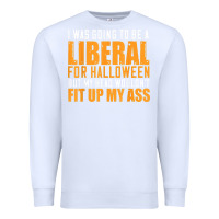 White i was going to be a liberal for halloween but my head Premium Sweatshirt - longCreatives