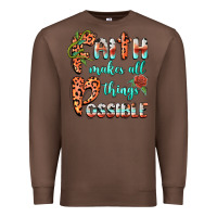 Chestnut faith makes all things possible Premium Sweatshirt - BarkalooDesign