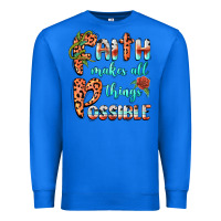True Royal faith makes all things possible Premium Sweatshirt - BarkalooDesign