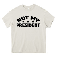 Cream Not My President Heavy Core Tee - Bettercallsaul