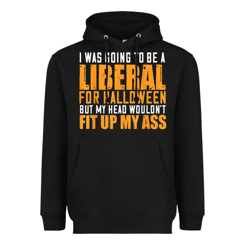 I Was Going To Be A Liberal For Halloween But My Head Heavyweight Hoodie by longCreatives | Teevron