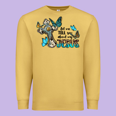 Let Me Tell You About My Jesus Premium Sweatshirt Designed By Barkaloodesign
