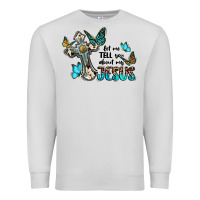 Dove Grey let me tell you about my jesus Premium Sweatshirt - BarkalooDesign