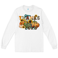 White give thanks to the lord Long Sleeve Tee - FaDigitalArtStudio