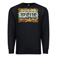 Black let me tell you about jesus Premium Sweatshirt - BarkalooDesign