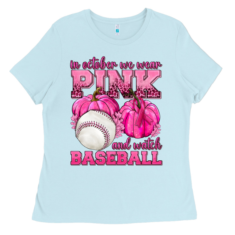 In October We Wear Pink And Watch Baseball Ladies Tee by texasbilliewilder | Teevron