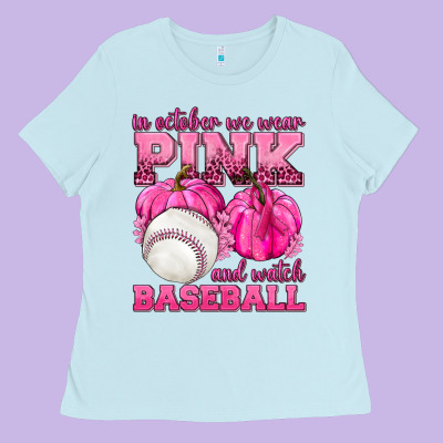 In October We Wear Pink And Watch Baseball Ladies Tee Designed By Texasbilliewilder