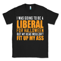 Black i was going to be a liberal for halloween but my head Classic Tee - longCreatives
