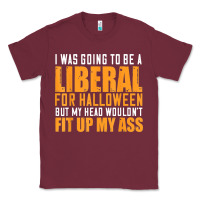Burgundy i was going to be a liberal for halloween but my head Classic Tee - longCreatives