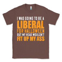 Chestnut i was going to be a liberal for halloween but my head Classic Tee - longCreatives
