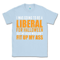Dusty Blue i was going to be a liberal for halloween but my head Classic Tee - longCreatives