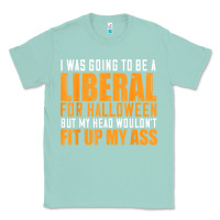 Seafoam i was going to be a liberal for halloween but my head Classic Tee - longCreatives