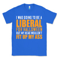 True Royal i was going to be a liberal for halloween but my head Classic Tee - longCreatives