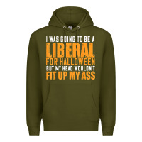 Army Green i was going to be a liberal for halloween but my head Premium Hoodie - longCreatives
