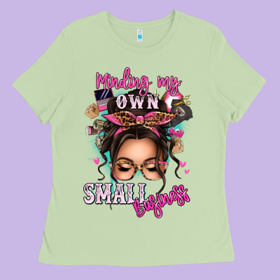 Minding My Own Small Business Messy Bun Ladies Tee Designed By Texasbilliewilder