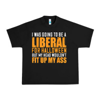 Black i was going to be a liberal for halloween but my head Urban Heavy Tee - longCreatives