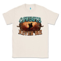 Natural Cowboys never die Classic Tee - HowdyJamesFarm