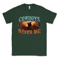Sports Green Cowboys never die Classic Tee - HowdyJamesFarm