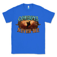 True Royal Cowboys never die Classic Tee - HowdyJamesFarm