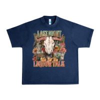 Navy Last night we let the liquor talk Urban Heavy Tee - HowdyJamesFarm