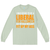 I Was Going To Be A Liberal For Halloween But My Head Long Sleeve Tee | Teevron
