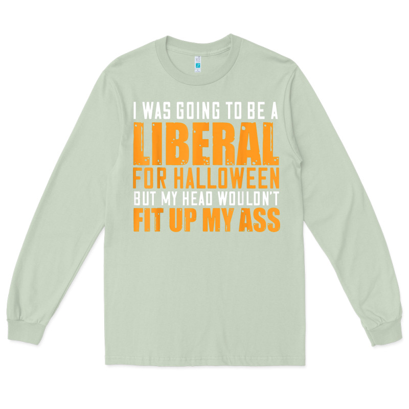I Was Going To Be A Liberal For Halloween But My Head Long Sleeve Tee by longCreatives | Teevron