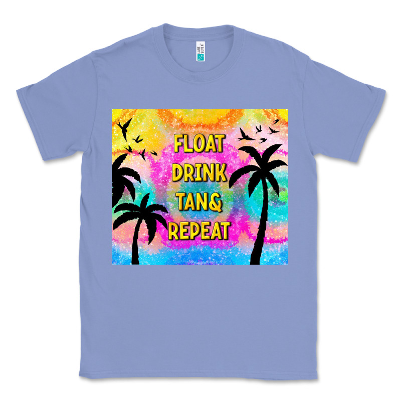 Float Drink Tan & Repeat Classic Tee by TumblerDesignByShophia | Teevron