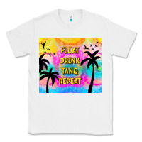 White float drink tan & repeat Classic Tee - TumblerDesignByShophia
