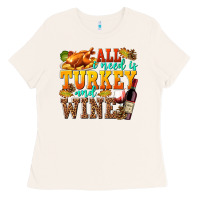 Bone All I Need Is Turkey and Wine Ladies Tee - texasbilliewilder