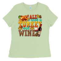 Matcha All I Need Is Turkey and Wine Ladies Tee - texasbilliewilder