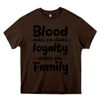Chocolate Brown Blood Makes You Related Makes You Family Heavy Core Tee - Bettercallsaul