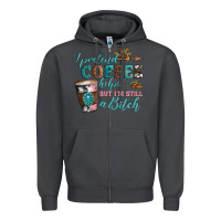 Smoke i pretend coffee helps but i'm still a bitch Zipper Hoodie - Artiststas