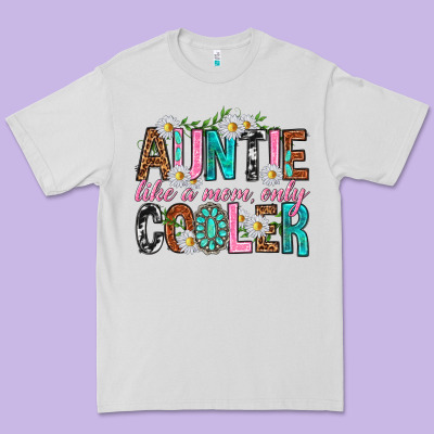 Auntie Like A Mom Only Cooler Premium Tee Designed By Texasbilliewilder