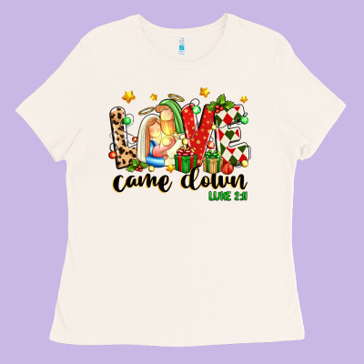 Love Came Down Luke 2 11 Ladies Tee Designed By Texasbilliewilder