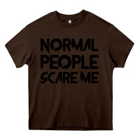 Chocolate Brown Normal People Scare Me Heavy Core Tee - Bettercallsaul